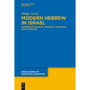 Modern Hebrew in Israel - (Applications of Cognitive Linguistics [Acl]) by  Philipp Striedl (Hardcover) - 1 of 1