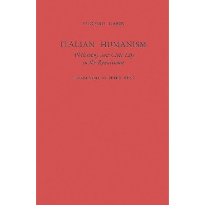 Italian Humanism - by  Peter Munz (Hardcover)