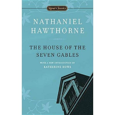 The House of the Seven Gables - (Signet Classics) by  Nathaniel Hawthorne (Paperback)