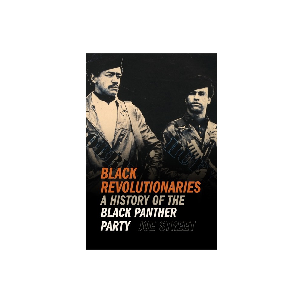 Black Revolutionaries - (Since 1970: Histories of Contemporary America) by Joe Street (Hardcover)