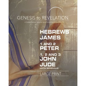 Genesis to Revelation: Hebrews, James, 1-2 Peter, 1,2,3 John, Jude Participant Book - by  Keith Schoville (Paperback) - 1 of 1