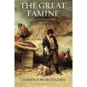 The Great Famine - by  Ciarán Ó Murchadha (Paperback) - 1 of 1