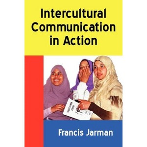 Intercultural Communication in Action - (Borgo Perspectives on Intercultural Communication) by  Francis Jarman (Paperback) - 1 of 1