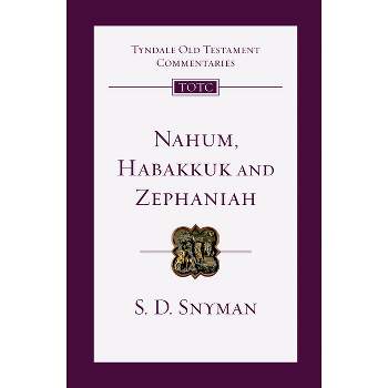 Nahum, Habakkuk and Zephaniah - (Tyndale Old Testament Commentaries) by  S D Snyman (Paperback)