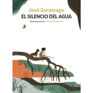 El Silencio del Agua / The Silence of Water - by  José Saramago (Hardcover) - 1 of 1