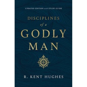 Disciplines of a Godly Man (Updated Edition) - by R Kent Hughes - 1 of 1