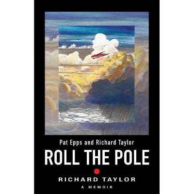 Roll the Pole - by  Richard Taylor (Paperback)