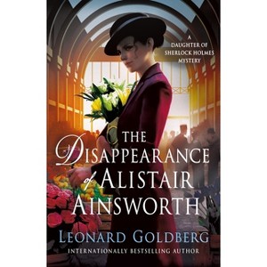 The Disappearance of Alistair Ainsworth - (Daughter of Sherlock Holmes Mysteries) by  Leonard Goldberg (Paperback) - 1 of 1