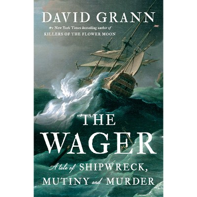 The Wager - by  David Grann (Hardcover)