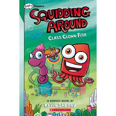 Class Clown Fish (Squidding Around #2) - by Kevin Sherry (Paperback)