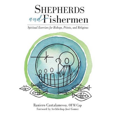 Shepherds and Fishermen - by  Raniero Cantalamessa (Paperback)