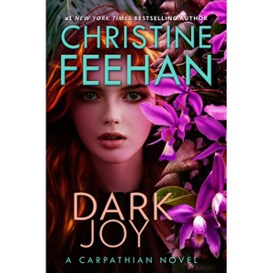 Dark Joy - (Carpathian Novel) by  Christine Feehan (Hardcover) - 1 of 1