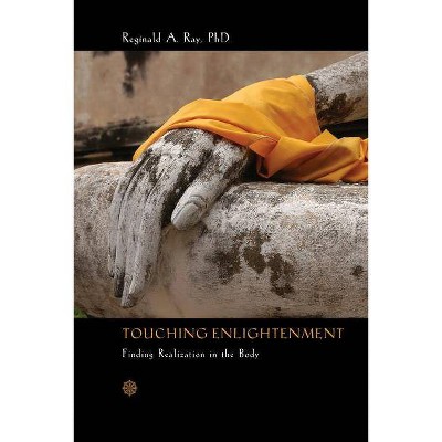 Touching Enlightenment - by  Reginald A Ray (Paperback)