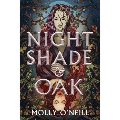 Nightshade and Oak - by  Molly O'Neill (Paperback)