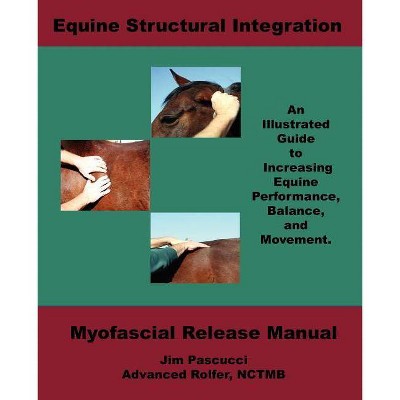 Equine Structural Integration - by  James Vincent Pascucci (Paperback)