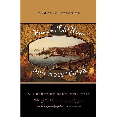 Between Salt Water and Holy Water - by  Tommaso Astarita (Paperback)