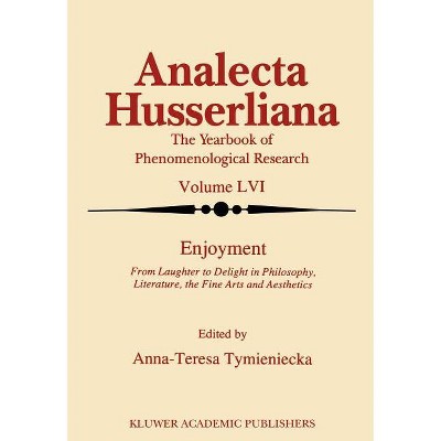 Enjoyment - (Analecta Husserliana) by  Anna-Teresa Tymieniecka (Hardcover)