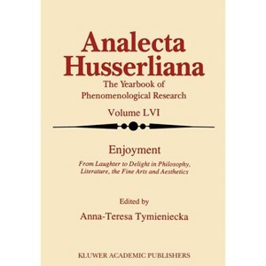 Enjoyment - (Analecta Husserliana) by  Anna-Teresa Tymieniecka (Hardcover) - 1 of 1