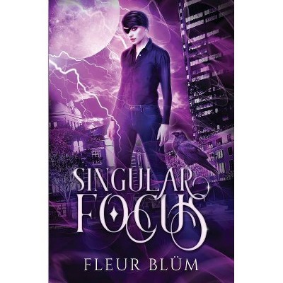 Singular Focus - by  Fleur Blüm (Paperback)