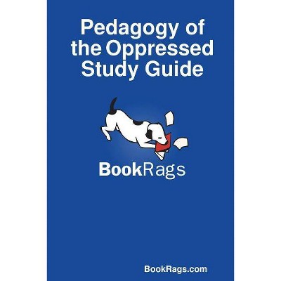 Pedagogy of the Oppressed Study Guide - by  Bookrags Com (Paperback)