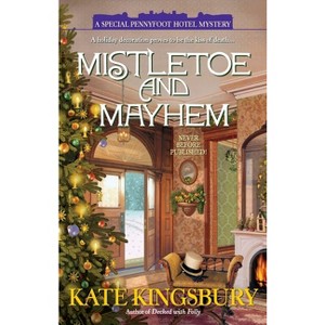 Mistletoe and Mayhem - (Special Pennyfoot Hotel Myst) by  Kate Kingsbury (Paperback) - 1 of 1