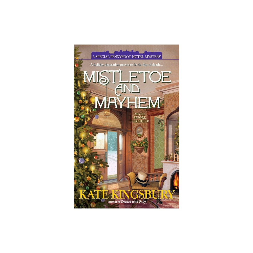 Mistletoe and Mayhem - (Special Pennyfoot Hotel Myst) by Kate Kingsbury (Paperback)