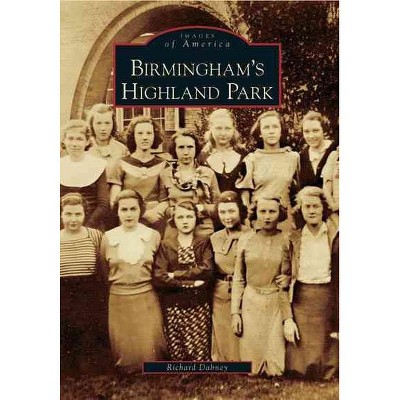 Birmingham's Highland Park - by Richard Dabney (Paperback)