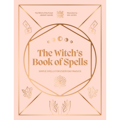 The Witch's Book of Spells - (Witch of the Forest...) by  Lindsay Squire (Hardcover)