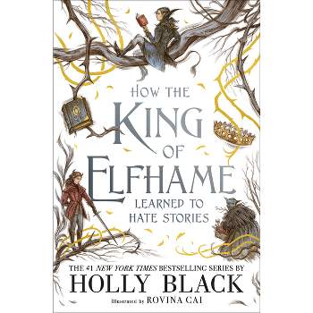 How the King of Elfhame Learned to Hate Stories - (Folk of the Air) by  Holly Black (Paperback)