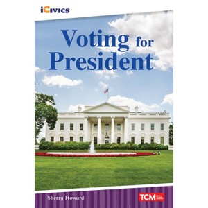 Voting for President - (Icivics) by  Sherry Howard (Paperback) - 1 of 1