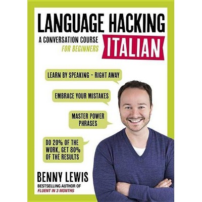 Language Hacking Italian - (Language Hacking Wtih Benny Lewis) by  Benny Lewis (Paperback)