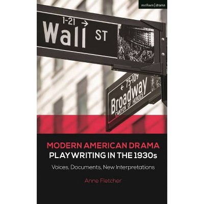 Modern American Drama - (Decades of Modern American Drama: Playwriting from the 1930s to 2009) by  Anne Fletcher (Paperback)