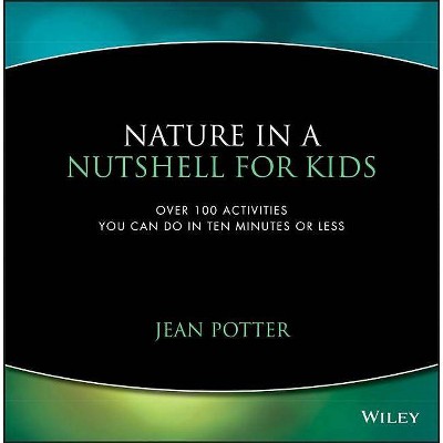 Nature in a Nutshell for Kids - by  Jean Potter (Paperback)