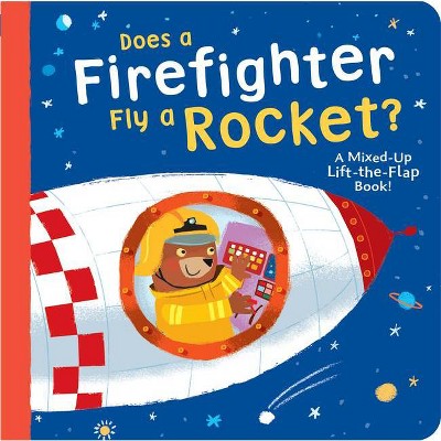 Does a Firefighter Fly a Rocket? - by  Danielle McLean (Board Book)