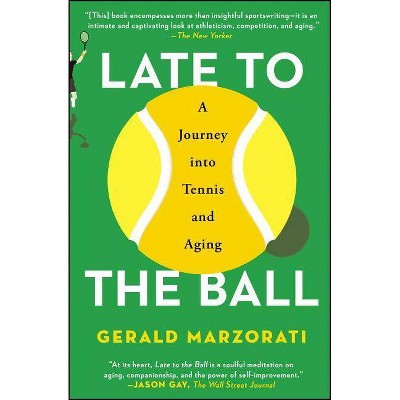 Late to the Ball - by  Gerald Marzorati (Paperback)