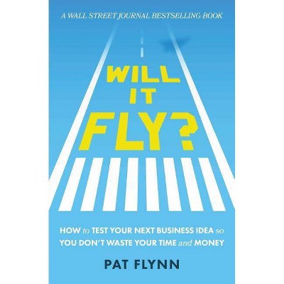 Will It Fly? - by  Pat Flynn (Paperback)