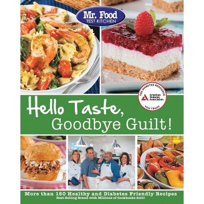 Mr. Food Test Kitchen Hello Taste, Goodbye Guilt! - (Paperback)
