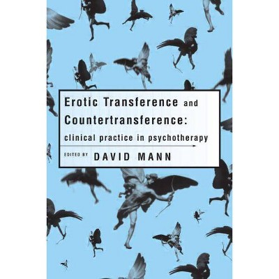 Erotic Transference and Countertransference - (Clinical Practice in Psychotherapy) by  David Mann (Paperback)