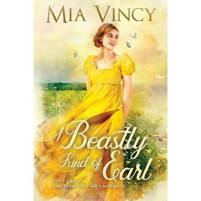 A Beastly Kind of Earl - by  Mia Vincy (Paperback)