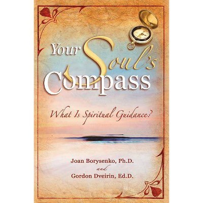 Your Soul's Compass - by  Joan Borysenko (Paperback)