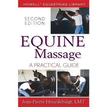 Equine Massage - (Howell Equestrian Library (Paperback)) 2nd Edition by  Jean-Pierre Hourdebaigt (Paperback)