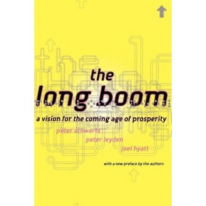 The Long Boom - by  Peter Schwartz & Peter Leyden & Joel Hyatt (Paperback) - 1 of 1