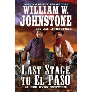 Last Stage to El Paso - (Red Ryan Western) by  William W Johnstone & J a Johnstone (Paperback) - 1 of 1