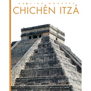 Chichén Itzá - by  Lori Dittmer (Paperback) - 1 of 1