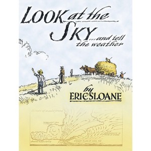 Look at the Sky and Tell the Weather - by  Eric Sloane (Paperback) - 1 of 1
