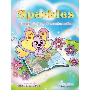 Sparkles a magical story of transformation - by  Michal y Noah (Paperback) - 1 of 1