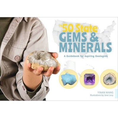 The 50 State Gems and Minerals - by  Yinan Wang (Hardcover)