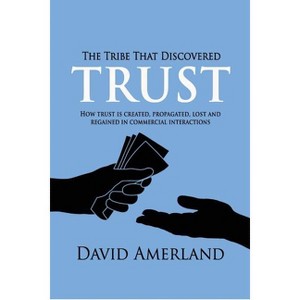 The Tribe That Discovered Trust - by  David Amerland (Paperback) - 1 of 1