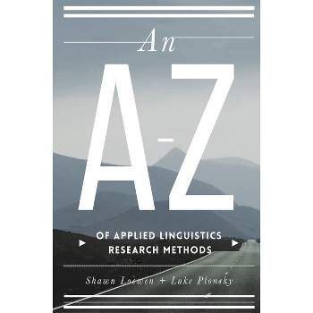 An A-Z of Applied Linguistics Research Methods - by  Shawn Loewen & Luke Plonsky (Paperback)
