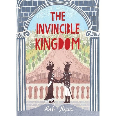 The Invincible Kingdom - (The Invisible Kingdom Trilogy) by  Rob Ryan (Hardcover)
